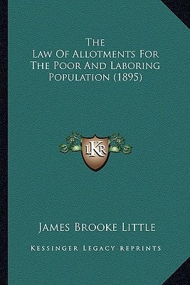 The Law Of Allotments For The Poor And Laboring Population (1895)
