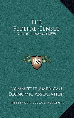 The Federal Census: Critical Essays (1899)