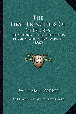 The First Principles Of Geology: Presenting The Science In Its Physical And Moral Aspects (1867)