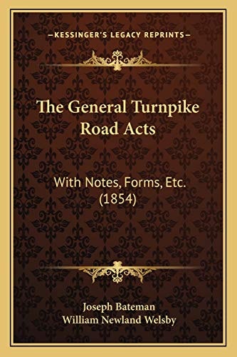 The General Turnpike Road Acts: With Notes, Forms, Etc. (1854)