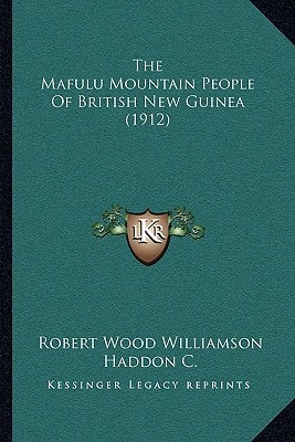 The Mafulu Mountain People Of British New Guinea (1912)