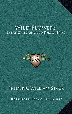 Wild Flowers: Every Child Should Know (1914)