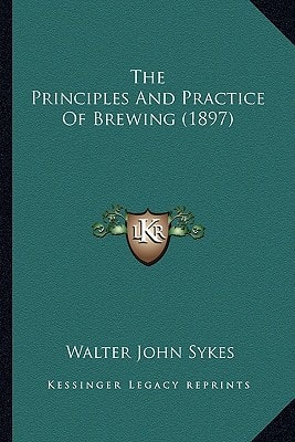 The Principles And Practice Of Brewing (1897)