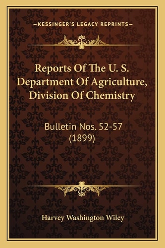 Reports Of The U. S. Department Of Agriculture, Division Of Chemistry: Bulletin Nos. 52-57 (1899)