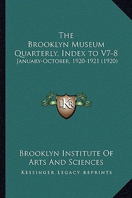 The Brooklyn Museum Quarterly, Index to V7-8: January-October, 1920-1921 (1920)