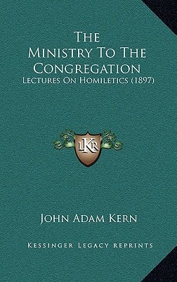 The Ministry To The Congregation: Lectures On Homiletics (1897)