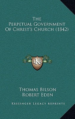 The Perpetual Government Of Christ's Church (1842)