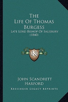 The Life Of Thomas Burgess: Late Lord Bishop Of Salisbury (1840)