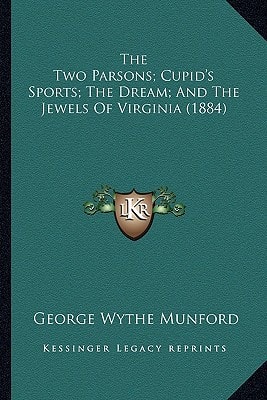The Two Parsons; Cupid's Sports; The Dream; And The Jewels Of Virginia (1884)