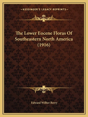 The Lower Eocene Floras Of Southeastern North America (1916)