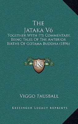 The Jataka V6: Together With Its Commentary, Being Tales Of The Anterior Births Of Gotama Buddha (1896)