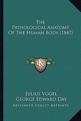 The Pathological Anatomy Of The Human Body (1847)