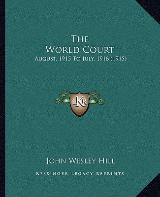 The World Court: August, 1915 To July, 1916 (1915)