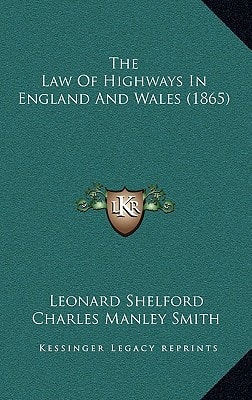The Law Of Highways In England And Wales (1865)