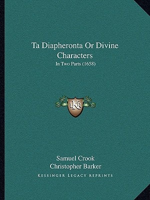 Ta Diapheronta Or Divine Characters: In Two Parts (1658)