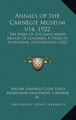 Annals of the Carnegie Museum v14, 1922: The Birds Of The Santa Marta Region Of Colombia, A Study In Altitudinal Distribution (1922)