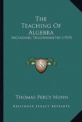 The Teaching Of Algebra: Including Trigonometry (1919)