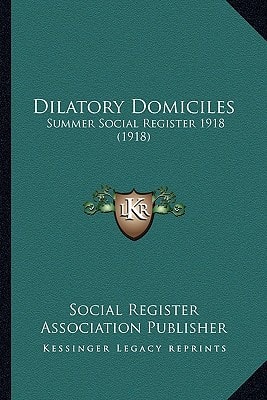 Dilatory Domiciles: Summer Social Register 1918 (1918)
