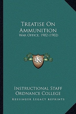 Treatise On Ammunition: War Office, 1902 (1902)