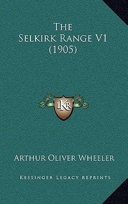 The Selkirk Range V1 (1905)