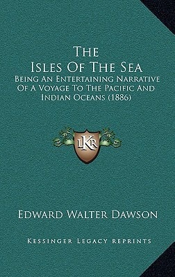 The Isles Of The Sea: Being An Entertaining Narrative Of A Voyage To The Pacific And Indian Oceans (1886)