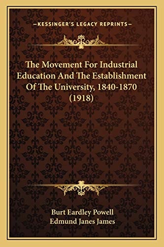 The Movement For Industrial Education And The Establishment Of The University, 1840-1870 (1918)