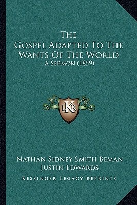 The Gospel Adapted To The Wants Of The World: A Sermon (1859)