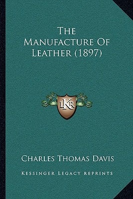 The Manufacture Of Leather (1897)