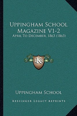 Uppingham School Magazine V1-2: April To December, 1863 (1863)