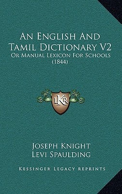 An English And Tamil Dictionary V2: Or Manual Lexicon For Schools (1844)