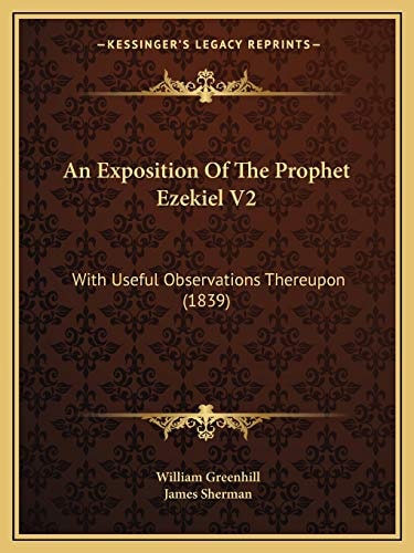 An Exposition Of The Prophet Ezekiel V2: With Useful Observations Thereupon (1839)