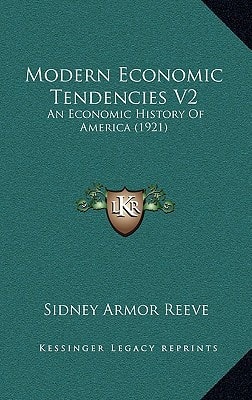 Modern Economic Tendencies V2: An Economic History Of America (1921)