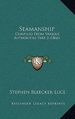 Seamanship: Compiled From Various Authorities Part 2 (1866)