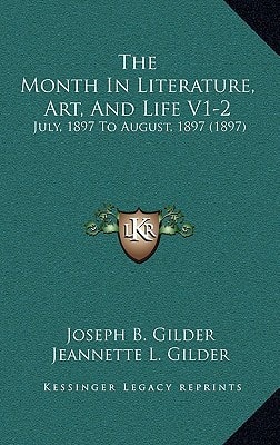 The Month In Literature, Art, And Life V1-2: July, 1897 To August, 1897 (1897)