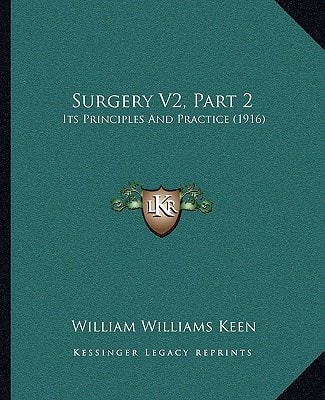 Surgery V2, Part 2: Its Principles And Practice (1916)