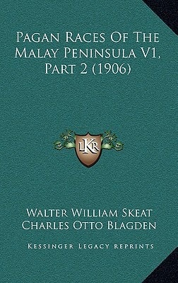 Pagan Races Of The Malay Peninsula V1, Part 2 (1906)