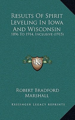 Results Of Spirit Leveling In Iowa And Wisconsin: 1896 To 1914, Inclusive (1915)