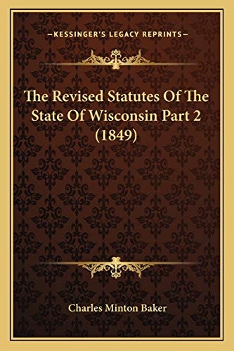 The Revised Statutes Of The State Of Wisconsin Part 2 (1849)