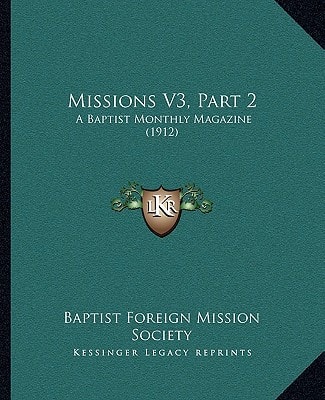 Missions V3, Part 2: A Baptist Monthly Magazine (1912)
