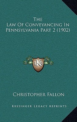 The Law Of Conveyancing In Pennsylvania Part 2 (1902)