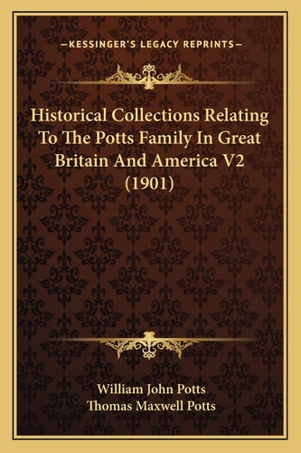 Historical Collections Relating To The Potts Family In Great Britain And America V2 (1901)