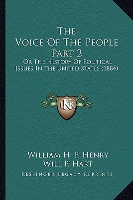 The Voice Of The People Part 2: Or The History Of Political Issues In The United States (1884)