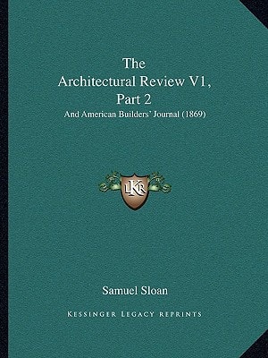 The Architectural Review V1, Part 2: And American Builders' Journal (1869)