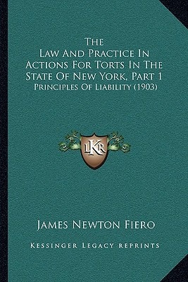 The Law And Practice In Actions For Torts In The State Of New York, Part 1: Principles Of Liability (1903)