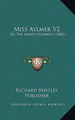 Miss Aylmer V2: Or The Maid's Husband (1840)