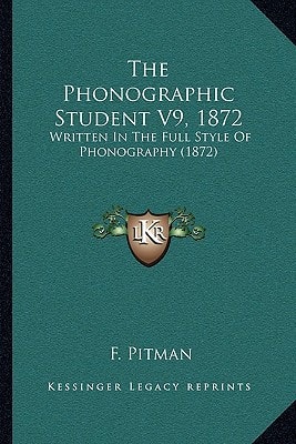 The Phonographic Student V9, 1872: Written In The Full Style Of Phonography (1872)