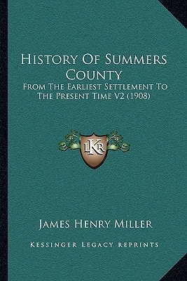 History Of Summers County: From The Earliest Settlement To The Present Time V2 (1908)