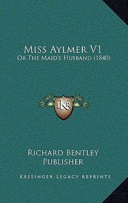 Miss Aylmer V1: Or The Maid's Husband (1840)