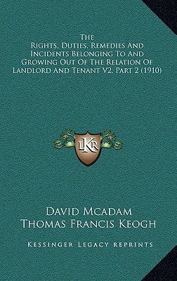 The Rights, Duties, Remedies And Incidents Belonging To And Growing Out Of The Relation Of Landlord And Tenant V2, Part 2 (1910)