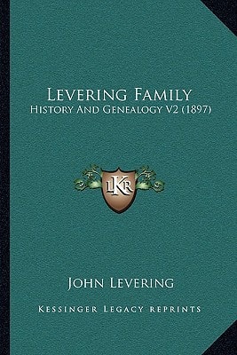 Levering Family: History And Genealogy V2 (1897)